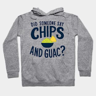 Did Someone Say Chips and Guac? Mexican Food Lover Hoodie